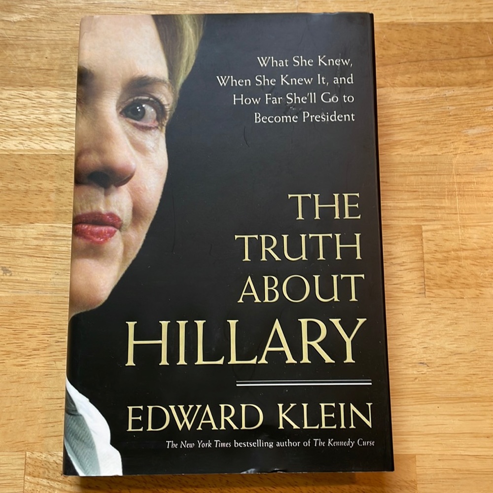 The Truth About Hillary Clinton Author Edward Klein Hardback 305 pages